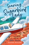 Soaring with the Sugarbird Lady: The Robin Miller Story - Dianne Wolfer - 9781760995270