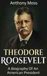 Theodore Roosevelt - Anthony Moss - 9781761032271