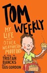 Tom Weekly 5: My Life and Other Weaponised Muffins - Tristan Bancks ; Gus Gordon - 9781761042720