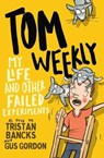 Tom Weekly 6: My Life and Other Failed Experiments - Tristan Bancks ; Gus Gordon - 9781761042737