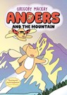 Anders and the Mountain: Anders 4 - Gregory Mackay - 9781761066238