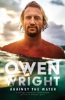 Against the Water - Owen Wright - 9781761106583