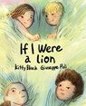 If I Were a Lion - Kitty Black - 9781761110191