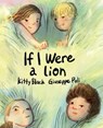 If I Were A Lion - Kitty Black ; Giuseppe Poli - 9781761112058