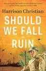 Should We Fall to Ruin - Harrison Christian - 9781761153938
