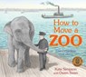 How to Move a Zoo - Kate Simpson - 9781761180309