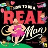 How to Be a Real Man - Scott Stuart - 9781761216091