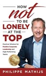 How not to be lonely at the top - Philippe Mathijs - 9781761241734