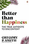 Better than Happiness - Gregory Smith - 9781761341380