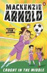 Mackenzie Arnold 2: Caught in the Middle - Mackenzie Arnold - 9781761346866