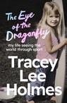 The Eye of the Dragonfly - Tracey Lee Holmes - 9781761428692