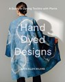 Hand Dyed Designs - Katie Ellen Wilkins - 9781761450365