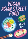 Vegan Asian Street Food - Yang Liu ; Katharina Pinczolits - 9781761451768