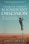 Charles Todd's Magnificent Obsession: The Epic Race to Connect Australia to the World - David Duffy - 9781761471353