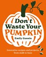 Don't Waste Your Pumpkin - Emily Gussin - 9781761500350