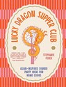 Lucky Dragon Supper Club - Stephanie Feher - 9781761500855