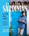 Eat Like a Sardinian - Francesco Mattana - 9781761501128