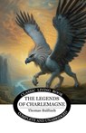 The Legends of Charlemagne - Thomas Bulfinch - 9781761531439