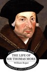 The Life of Sir Thomas More - William Roper - 9781761532399