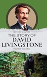 The Story of David Livingstone - Vautier Golding - 9781761535505