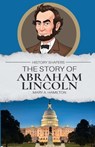 The Story of Abraham Lincoln - Mary A. Hamilton - 9781761535574