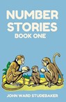 Number Stories 1 - John Ward Studebaker - 9781761537851