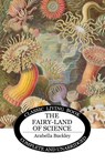 The Fairy-Land of Science - Arabella B Buckley - 9781761538001