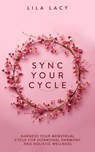 Sync Your Cycle - Lila Lacy - 9781761590009