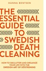 The Essential Guide to Swedish Death Cleaning - Hanna Bentsen - 9781761590405