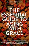 The Essential Guide to Aging With Grace - Hanna Bentsen - 9781761590450