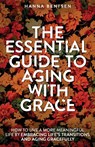 The Essential Guide to Aging With Grace - Hanna Bentsen - 9781761590467