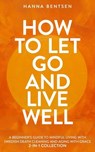 How to Let Go and Live Well - Hanna Bentsen - 9781761590481
