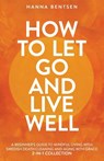 How to Let Go and Live Well - Hanna Bentsen - 9781761590498