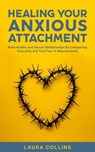 Healing Your Anxious Attachment - Laura Collins - 9781761590887