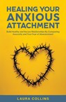 Healing Your Anxious Attachment - Laura Collins - 9781761590894