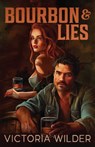 Bourbon and Lies - Victoria Wilder - 9781761821226