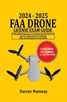 2024 - 2025 FAA Drone License Exam Guide - Darren Ramsay - 9781763504509