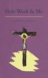 Holy Week and Me - Fr Bishoy Kamel - 9781763545007