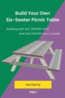 Build Your Own Six-Seater Picnic Table - Les Kenny - 9781763573024