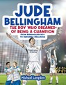 Jude Bellingham - The Boy Who Dreamed Of Being A Champion - Michael Langdon - 9781763629318