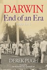 Darwin: End of an Era - 1900-1910 - Derek Pugh - 9781763667136