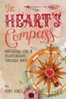 The Heart's Compass: Navigating Love and Relationships through Tarot - Ruby Jones - 9781763712904