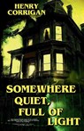 Somewhere Quiet, Full of Light - Henry Corrigan - 9781763725607
