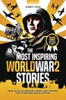 The Most Inspiring World War 2 Stories - Bloomlit Press - 9781763731875