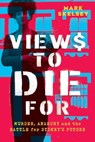 Views to Die For: Murder, anarchy, and the battle for Sydney's future - Mark Skelsey - 9781763741027
