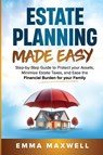 Estate Planning Made Easy - Emma Maxwell - 9781763802841