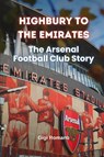 Highbury to the Emirates - Gigi Romano - 9781763804913