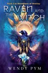 Raven and the Witch - Wendy Pym - 9781763869905