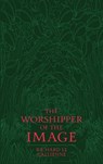 The Worshipper of the Image - Richard Le Gallienne - 9781763870000
