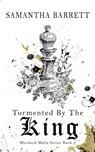 Tormented By The King - Samantha Barrett - 9781764048804